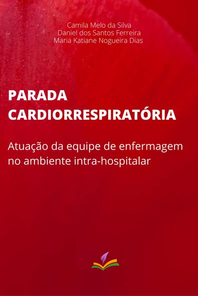 Parada Cardiorrespiratória Atuação Da Equipe De Enfermagem No Ambiente