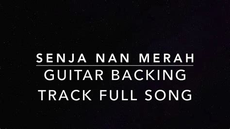 All lyrics are property and copyright of their owners. Senja Nan Merah - Guitar Backing Track Full Song - YouTube