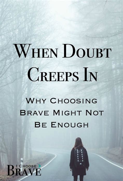 When Doubt Creeps In Why Choosing Brave Might Not Be Enough I Choose