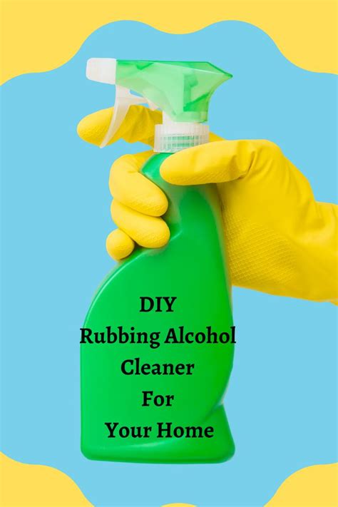 Diy Rubbing Alcohol Cleaner For Your Home Alcohol Rubbing Alcohol