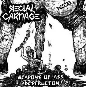 Rectal Carnage Weapons Of Ass Destruction Encyclopaedia Metallum The Metal Archives