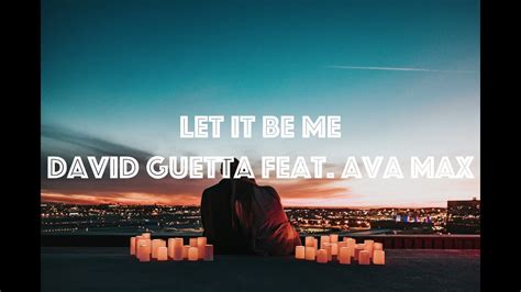 和訳 Let It Be Me David Guetta Feat Ava Max Lyrics Youtube