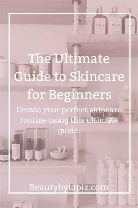 Skincare For Beginners The Ultimate Guide To Create A Skincare Routine