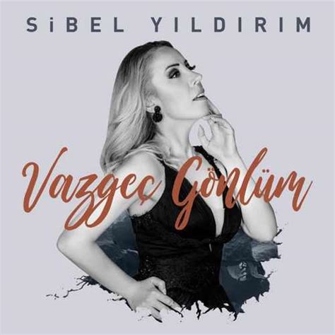 Sibel Yıldırım Vazgeç Gönlüm 2021 Single Indir Vivatürkiye
