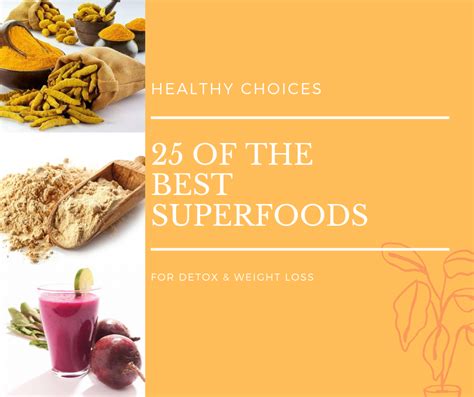 25 Of The Best Superfoods For Weight Loss Detox And Energy
