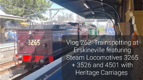 Vlog 262 Trainspotting At Erskineville Featuring Steam Locomotives
