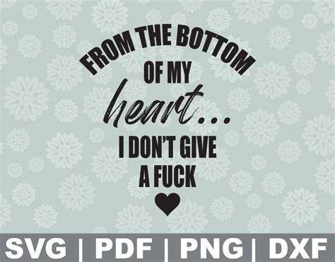 From The Bottom Of My Heart I Dont Give A Fuck Svg Etsy