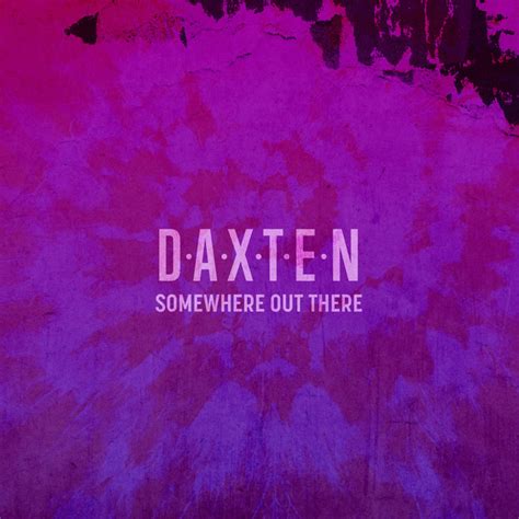 Somewhere Out There Song And Lyrics By Daxten Spotify