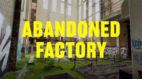 Abandoned Factory Youtube
