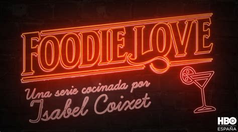 Hbo España Anuncia El Estreno De Su Serie Foodie Love Ttv News