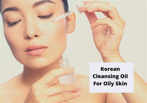 Best Korean Cleansing Oil For Oily Skin For You Korea Truly