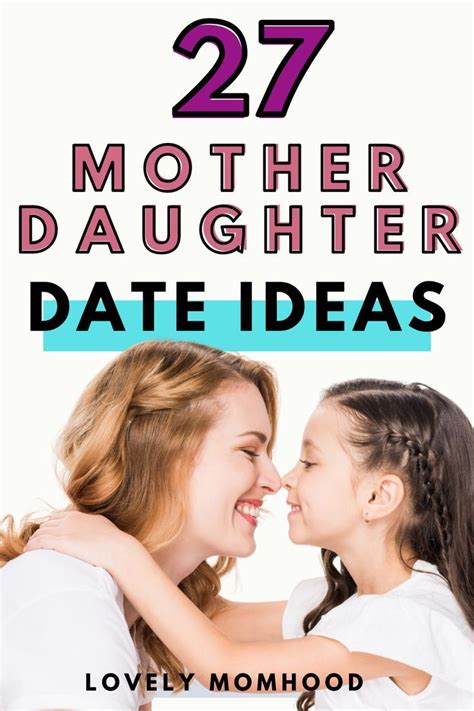 27 Bonding Mother Daughter Date Ideas For Daughters Of All Ages In 2020