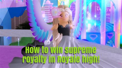 How To Win Supreme Royalty At Royale High Every Time Easy Prom
