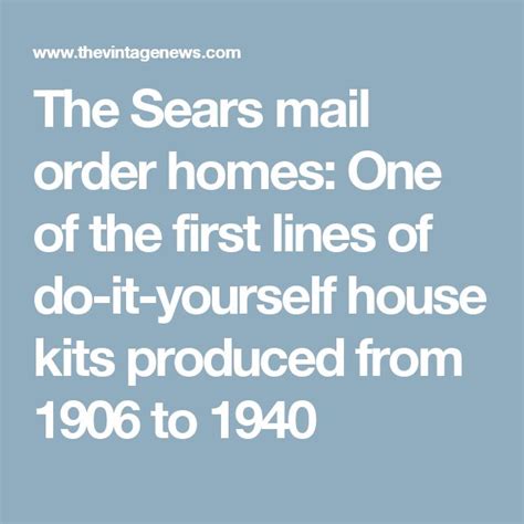 The Sears Mail Order Homes One Of The First Lines Of Do It Yourself House Kits Produced From