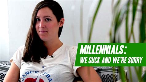 The best memes from instagram, facebook, vine, and twitter about millennials. Millennials: We Suck and We're Sorry - YouTube