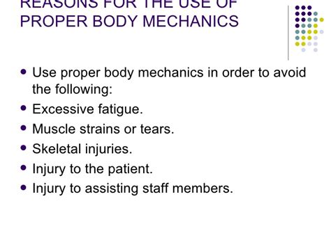What is the importance of using correct body mechanics? Body Mechanics