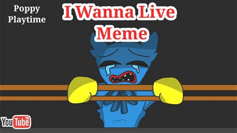 I Wanna Live Meme Poppy Playtime Animatic Tyms For 4 11k Subs Youtube