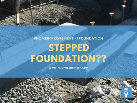 Stepped Foundation Construction Process Techniques Benefits