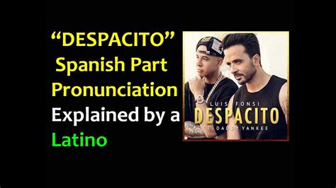 Superslow Despacito Spanish Part Pronunciation Explained By A Latino