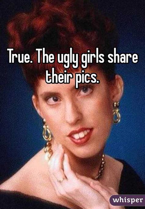 True The Ugly Girls Share Their Pics