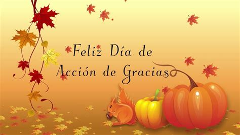 Happy Thanksgiving Feliz D A De Acci N De Gracias Youtube