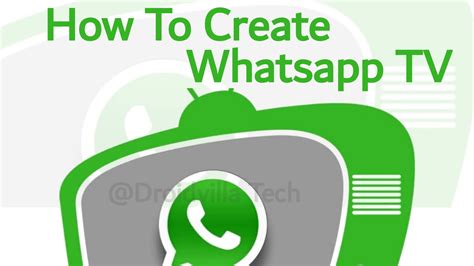 Step By Step Guide On How To Create And Become A Whatsapp Tv In 2021