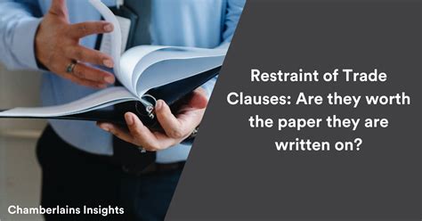 Restraint Of Trade Clauses Are They Worth The Paper They Are Written