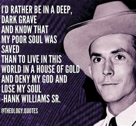 Hank Quote Hank Williams Sr House Of Gold Deny Losing Me Country