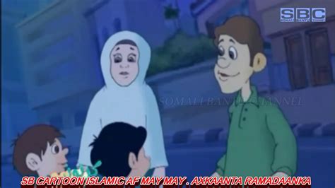 Somali Bantu Cartoon Islamic Af May May Axkaanta Ramadaanka Youtube