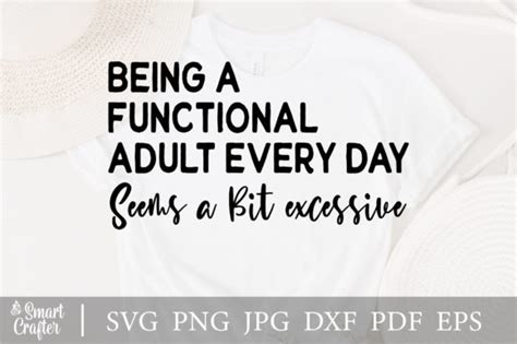 7 Being A Functional Adult Everyday Seems A Bit Excessive Svg Designs