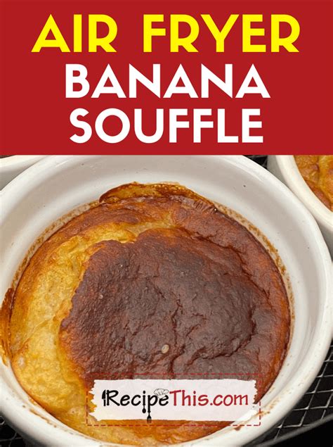 Recipe This Air Fryer Banana Souffle