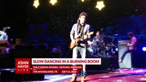 John Mayer Slow Dancing In A Burning Room 071213 The Cynthia