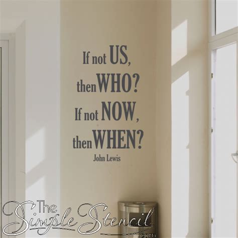 If Not Us Then Who If Not Now Then When John Lewis Wall Quote Decal For