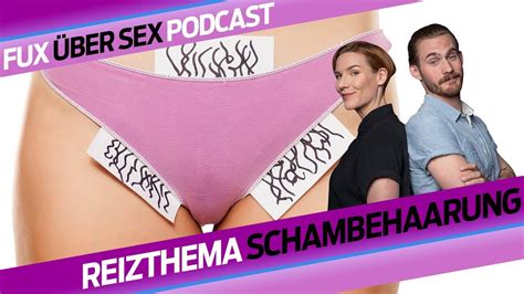 reizthema schambehaarung fux über sex blick podcast youtube