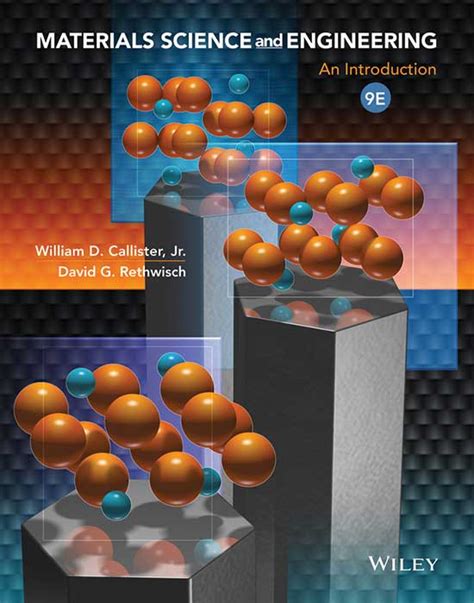 Materials science and engineering materials very often set the bounds for what can be achieved by man. Materials Science and Engineering: An Introduction, 9th ...