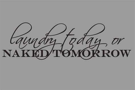 Laundry Today Naked Tomorrow Vinyl Wall Quote Sticker Decal Etsy