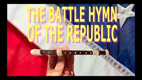 How To Play The Battle Hymn Of The Republic On The Recorder Youtube
