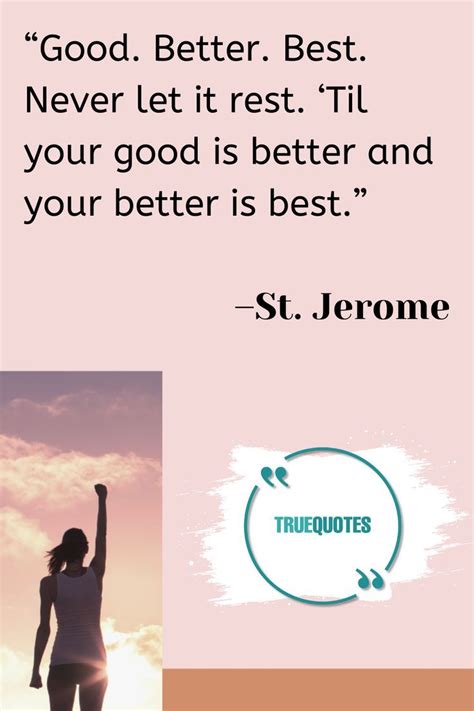 Good Better Best Never Let It Rest ‘til Your Good Is Better And