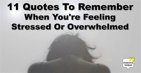 11 Quotes To Remember When You Re Feeling Stressed Or Overwhelmed