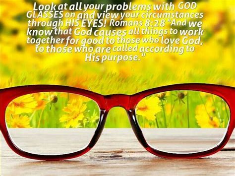 Look At All Your Problems With God Glasses On And View Circumstances