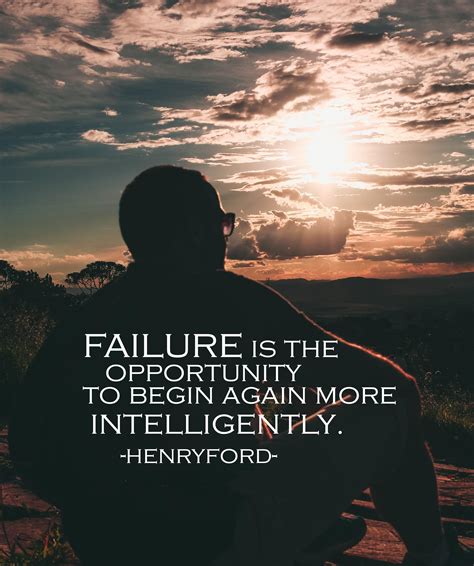 Failure Is The Opportunity To Begin Again More Intelligently Henry