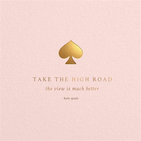 Start your week with a motivational kick. Take the High Road | Kate Spade | Kate spade quotes, Kate spade, Kate spade wallpaper
