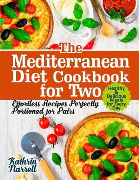 The Mediterranean Diet Cookbook For Two Effortless Recipes Perfectly