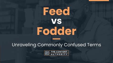 Feed Vs Fodder Unraveling Commonly Confused Terms