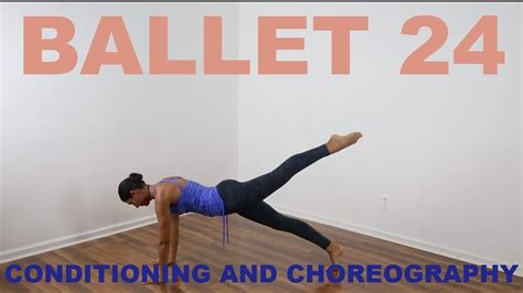 Ballet 24 Conditioning And Choreography Full Class Youtube