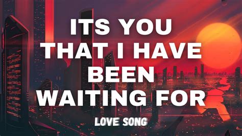 Its You That I Have Been Waiting For Lyrics Tell Me Why Love Song Youtube