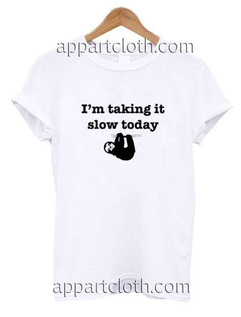Im Taking It Slow Today Hung Over Lazy Day Funny Shirts