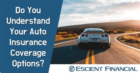 Understanding Your Auto Insurance Options Escient Financial