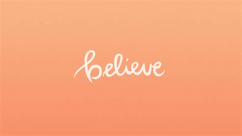 Believe Desktop Wallpapers On Wallpaperdog