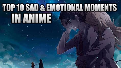 Top 10 Sad And Emotional Moments In Anime Hd Youtube